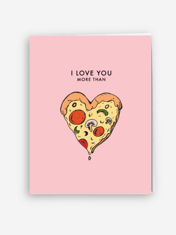 Love You More Than Pizza Card